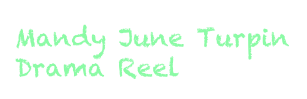 Mandy June Turpin Drama Reel