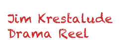 Jim Krestalude Drama Reel