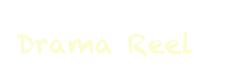 Drama Reel