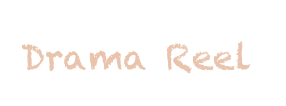 Drama Reel